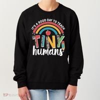 Cute It's A Good Day To Teach Tiny Humans Women's Sweatshirt thumb 0