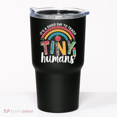 Cute It's A Good Day To Teach Tiny Humans Tumbler