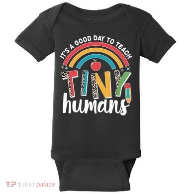 Cute It's A Good Day To Teach Tiny Humans Baby Bodysuit