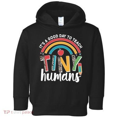 Cute It's A Good Day To Teach Tiny Humans Toddler Hoodie