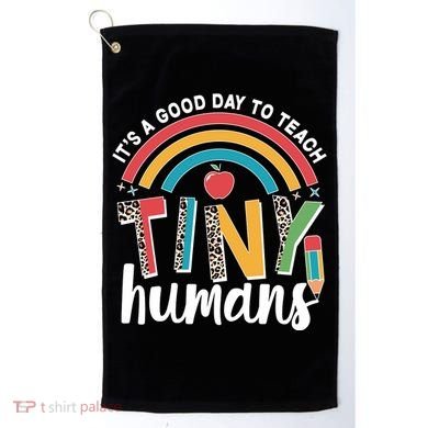 Cute It's A Good Day To Teach Tiny Humans Golf Towel