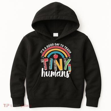 Cute It's A Good Day To Teach Tiny Humans Kids Hoodie
