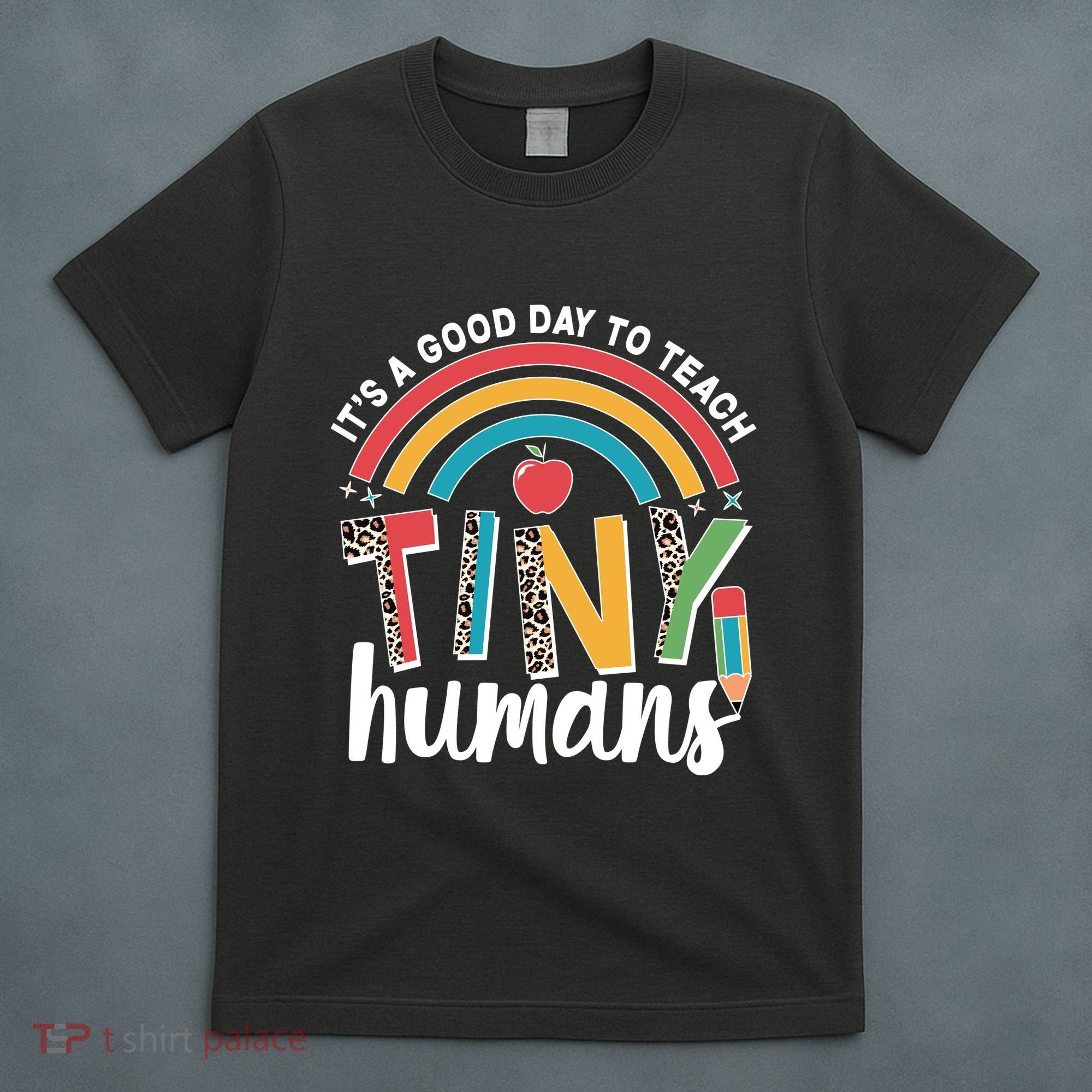 Cute It's A Good Day To Teach Tiny Humans T-Shirt