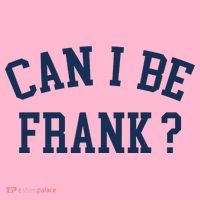 Can I Be Frank Funny Sarcasm Can I Be Frank Coaster thumb 2
