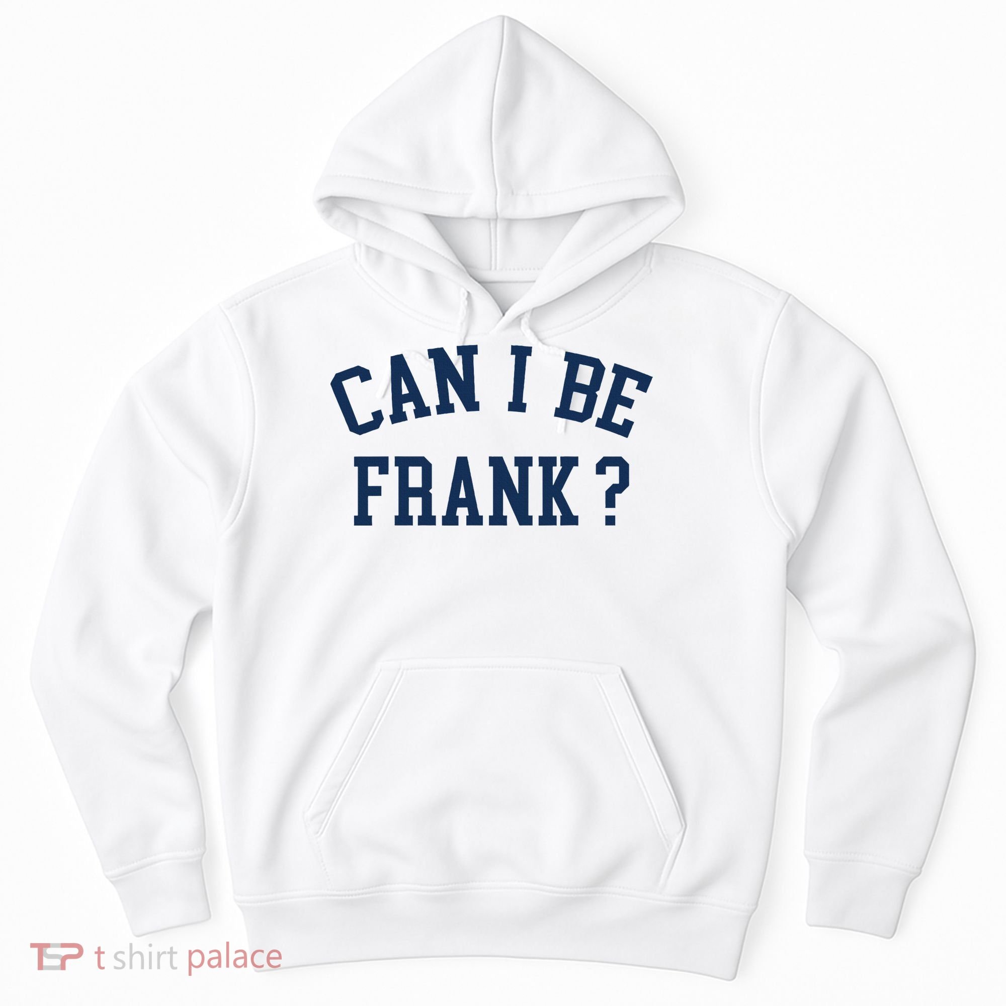 Can I Be Frank Funny Sarcasm Can I Be Frank Hoodie