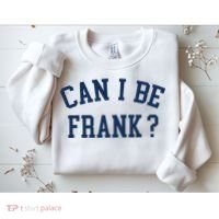 Can I Be Frank Funny Sarcasm Can I Be Frank Sweatshirt thumb 2
