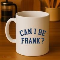 Can I Be Frank Funny Sarcasm Can I Be Frank Coffee Mug thumb 4