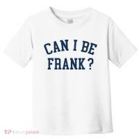 Can I Be Frank Funny Sarcasm Can I Be Frank Toddler T-Shirt thumb 0