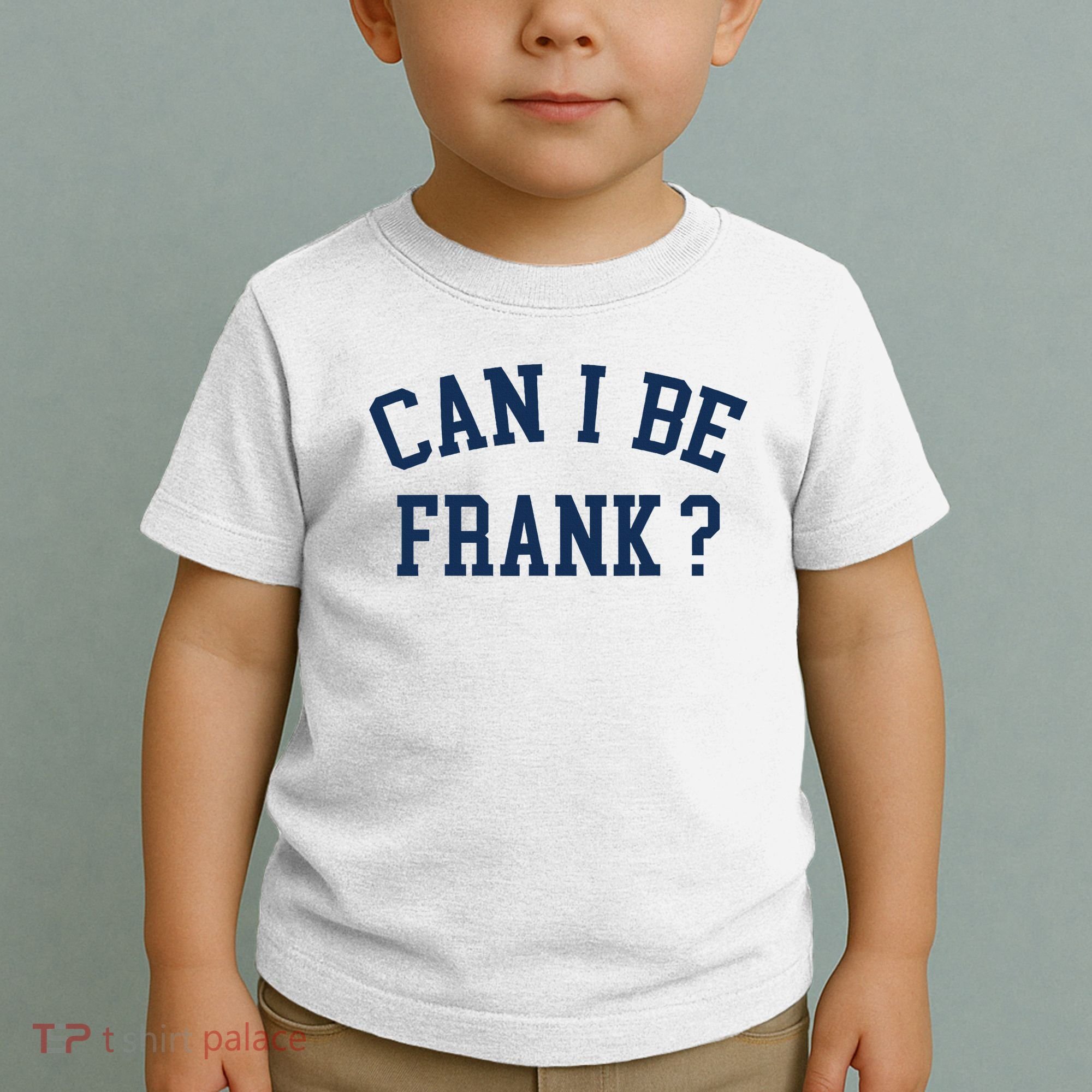 Can I Be Frank Funny Sarcasm Can I Be Frank Toddler T-Shirt