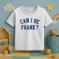 Can I Be Frank Funny Sarcasm Can I Be Frank Toddler T-Shirt thumb 3