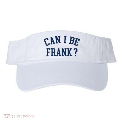 Can I Be Frank Funny Sarcasm Can I Be Frank Visor