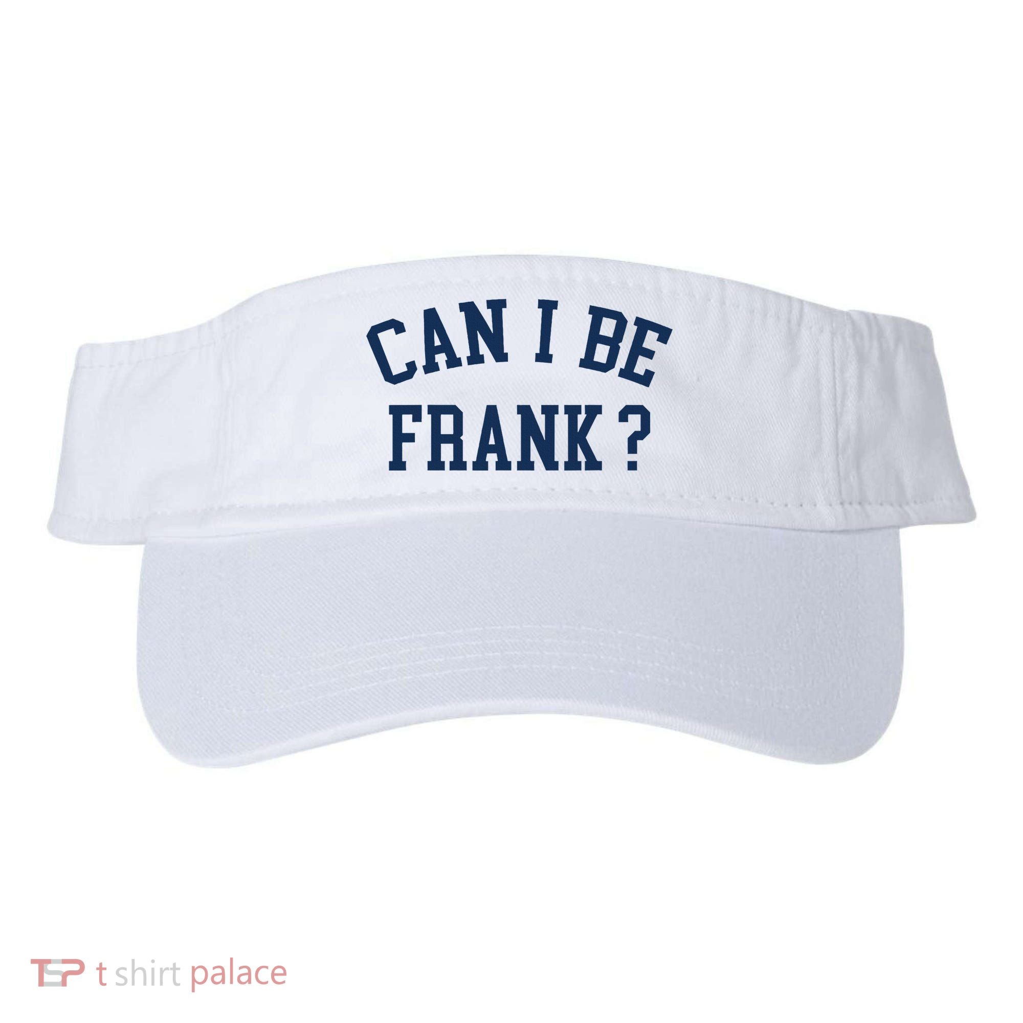 Can I Be Frank Funny Sarcasm Can I Be Frank Visor
