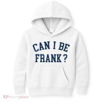 Can I Be Frank Funny Sarcasm Can I Be Frank Kids Hoodie thumb 0