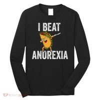 Cute I Beat Survived Anorexia Awarenes Women Funny Tacos Long Sleeve Shirt thumb 0