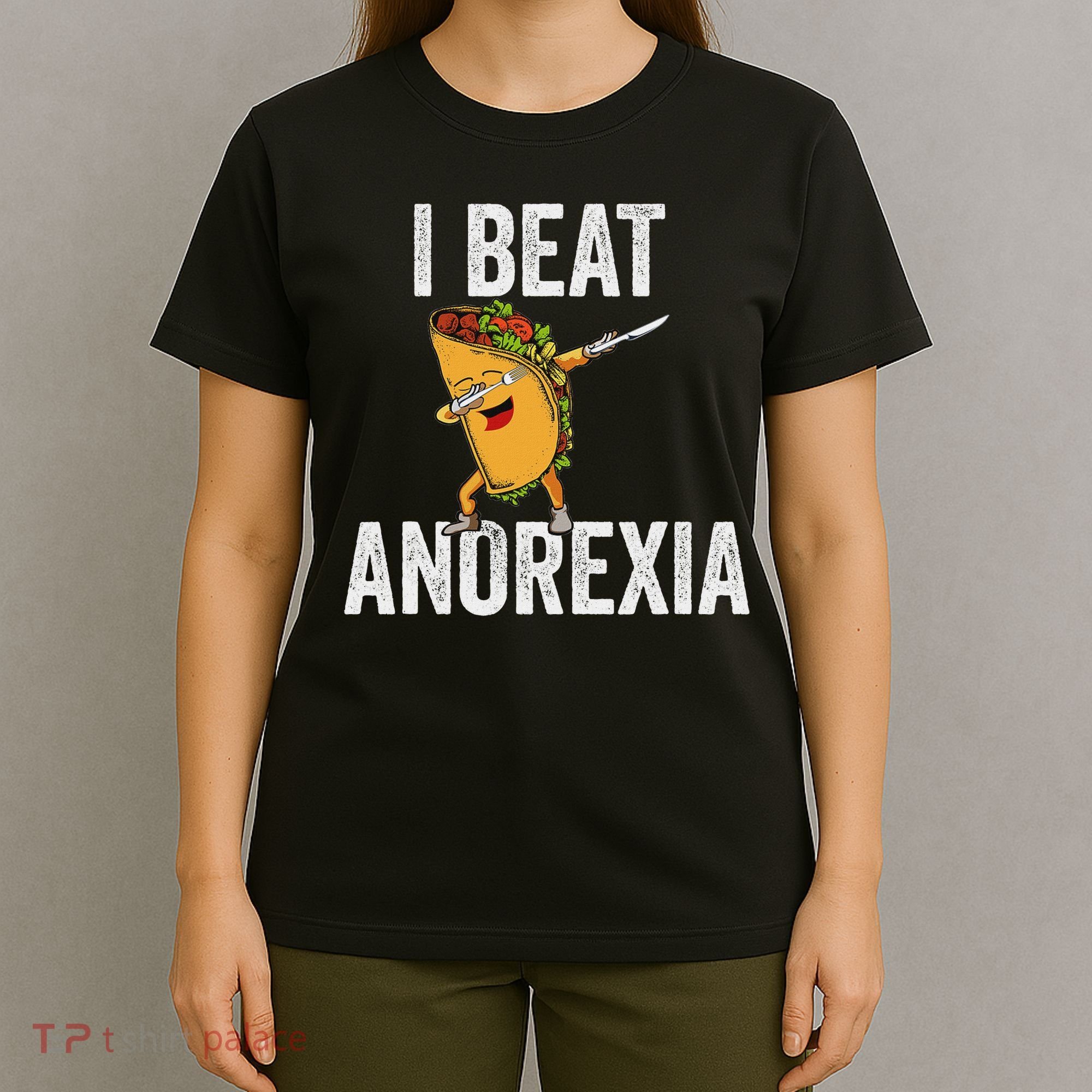 Cute I Beat Survived Anorexia Awarenes Women Funny Tacos T-Shirt