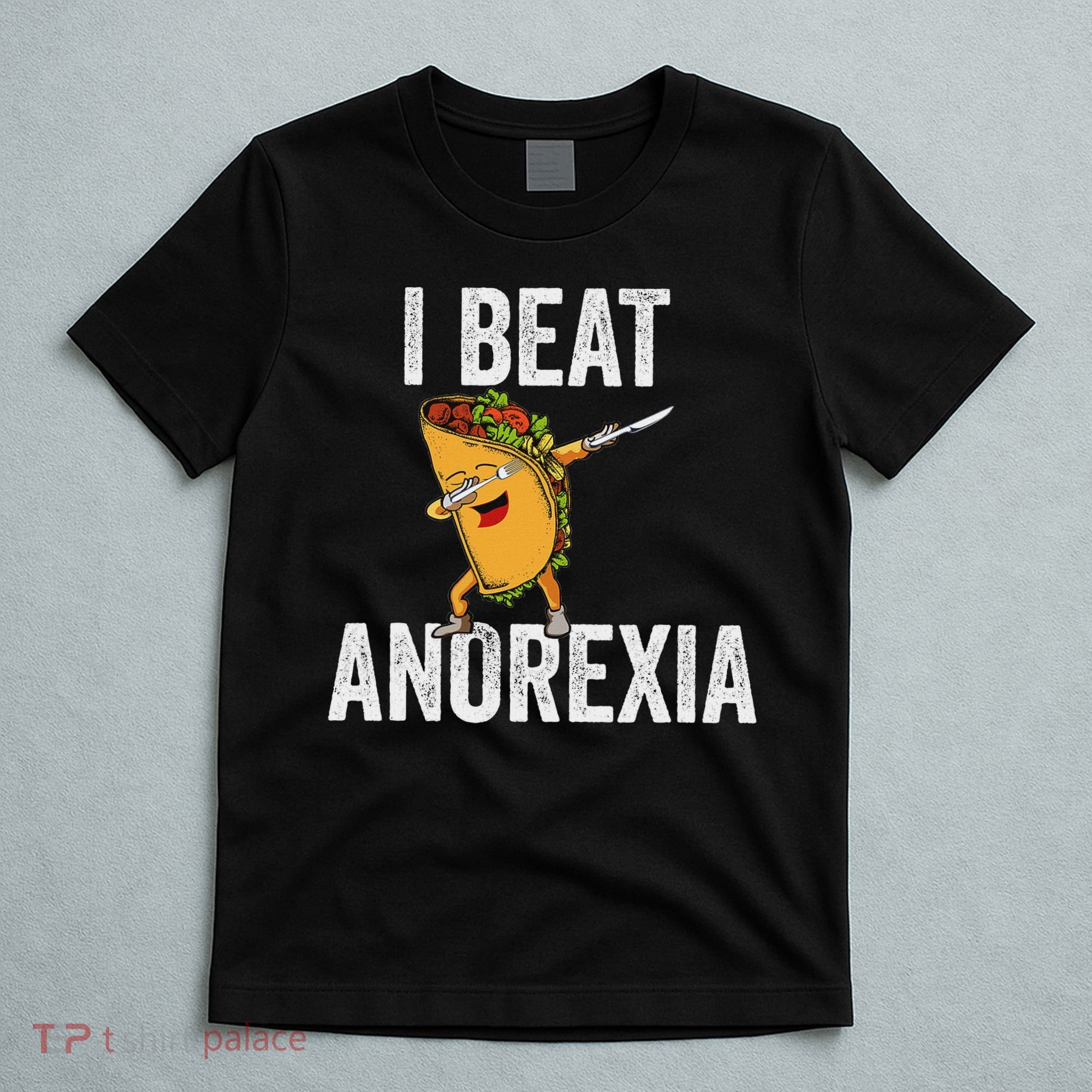 Cute I Beat Survived Anorexia Awarenes Women Funny Tacos T-Shirt