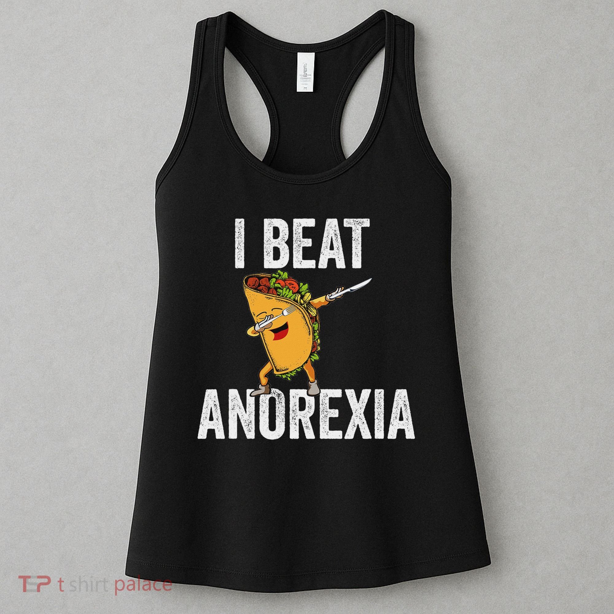 Cute I Beat Survived Anorexia Awarenes Women Funny Tacos Women's Tank Top