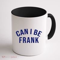 Can I Be Frank Funny Sarcasm Coffee Mug thumb 1