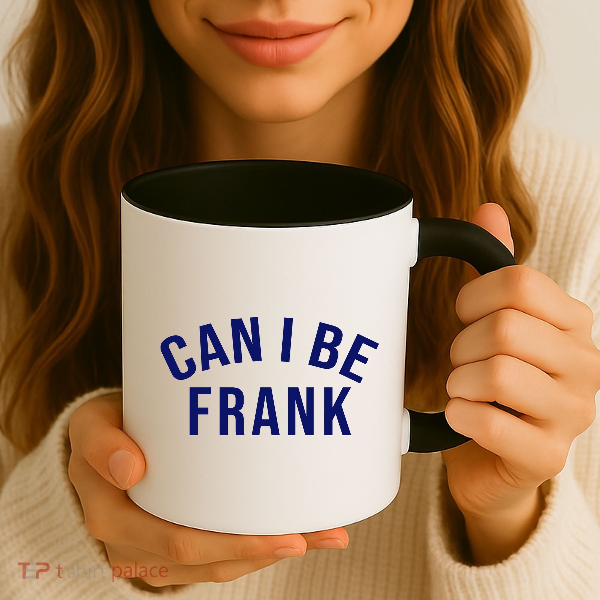 Can I Be Frank Funny Sarcasm Coffee Mug