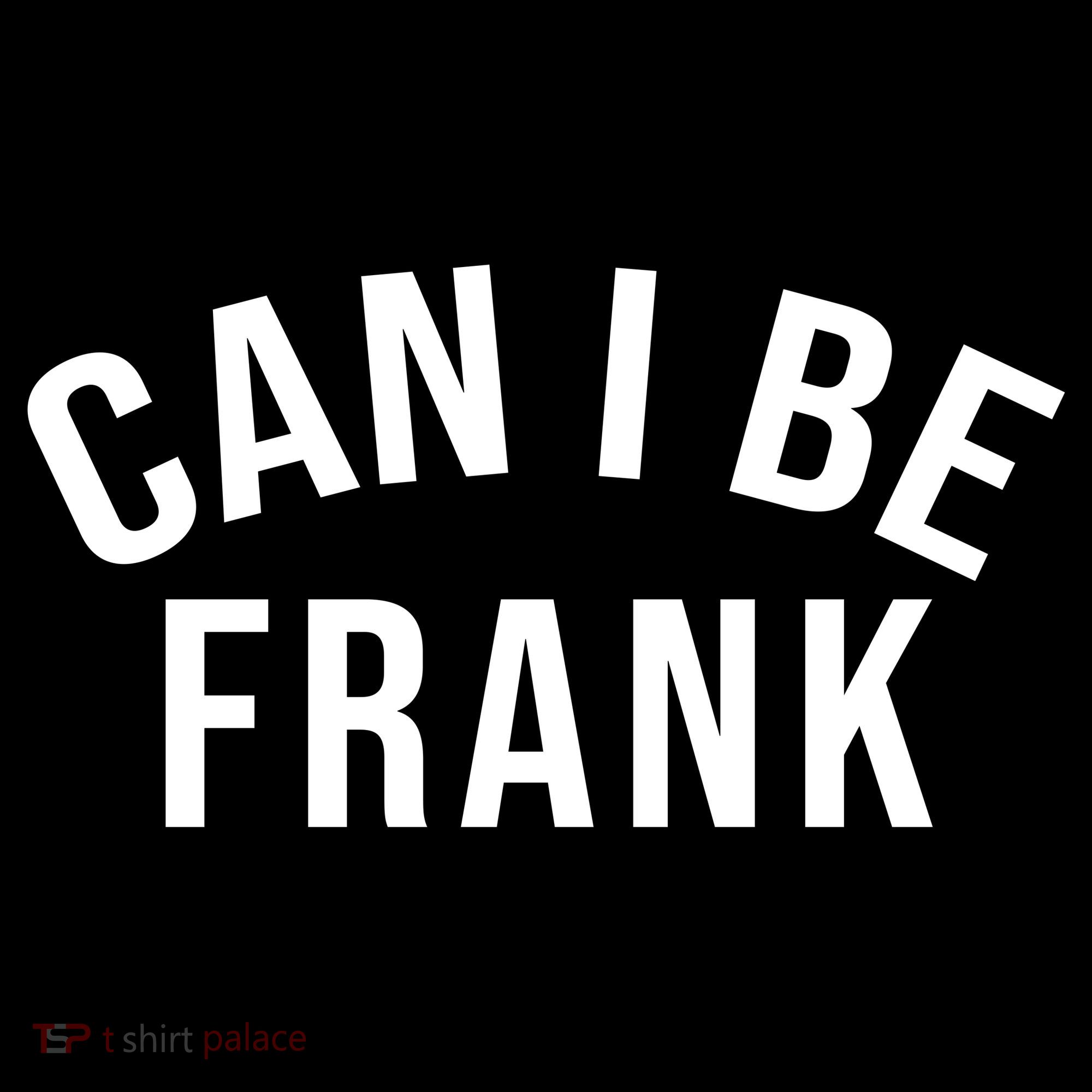 Can I Be Frank Funny Sarcasm Mousepad