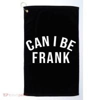 Can I Be Frank Funny Sarcasm Golf Towel thumb 0