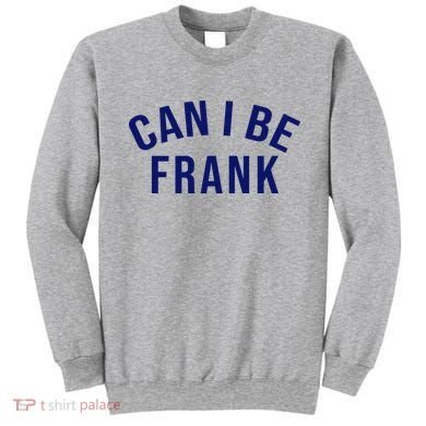 Can I Be Frank Funny Sarcasm Sweatshirt
