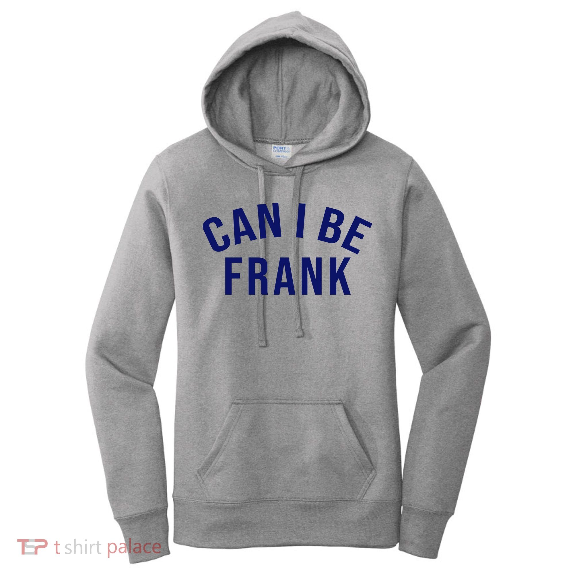 Can I Be Frank Funny Sarcasm Women's Hoodie