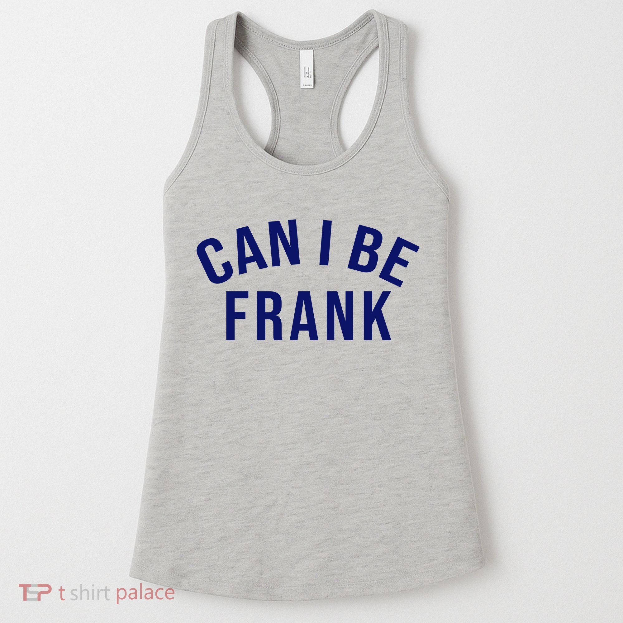 Can I Be Frank Funny Sarcasm Women's Tank Top