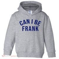 Can I Be Frank Funny Sarcasm Toddler Hoodie thumb 0
