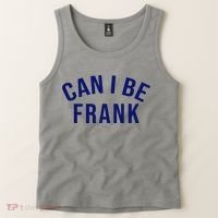 Can I Be Frank Funny Sarcasm Tank Top thumb 2