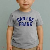 Can I Be Frank Funny Sarcasm Toddler T-Shirt thumb 2