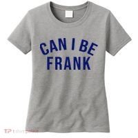Can I Be Frank Funny Sarcasm Women's T-Shirt thumb 0