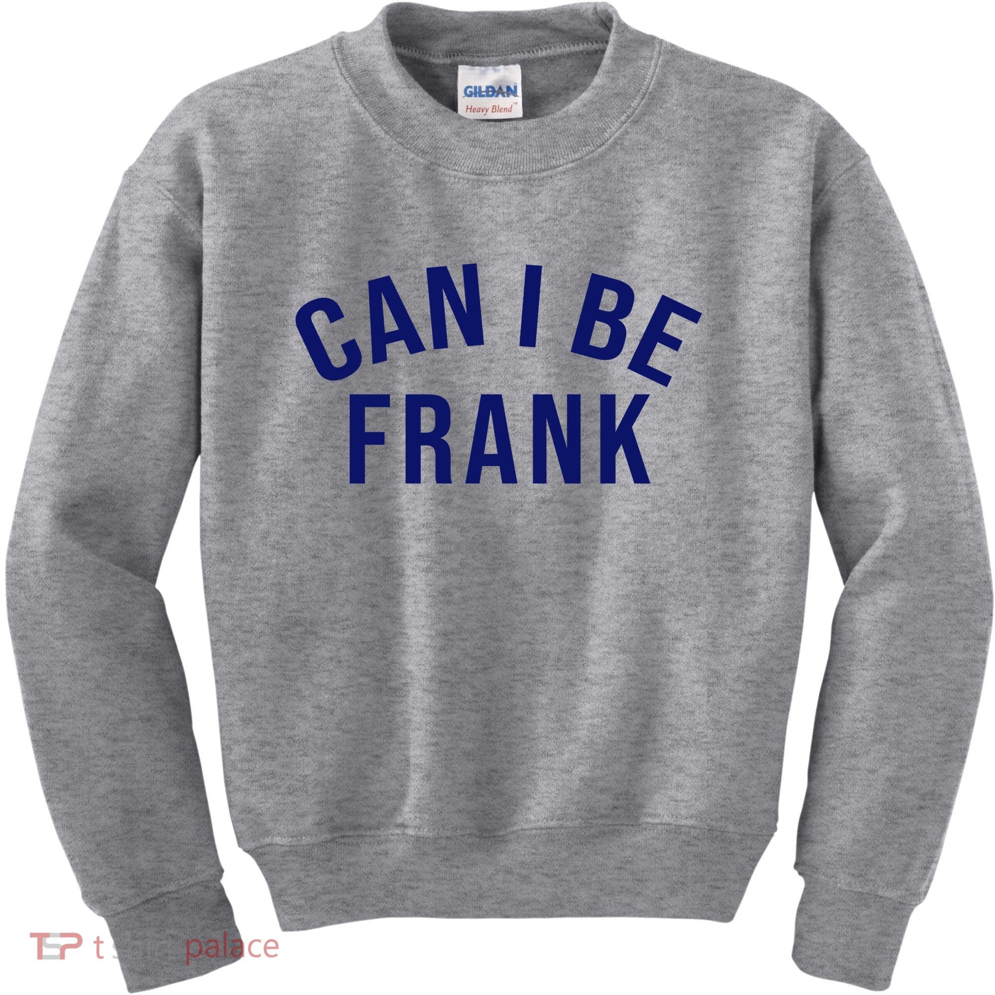 Can I Be Frank Funny Sarcasm Kids Sweatshirt