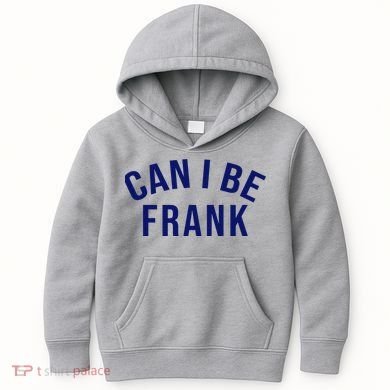 Can I Be Frank Funny Sarcasm Kids Hoodie