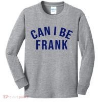 Can I Be Frank Funny Sarcasm Kids Long Sleeve Shirt thumb 0