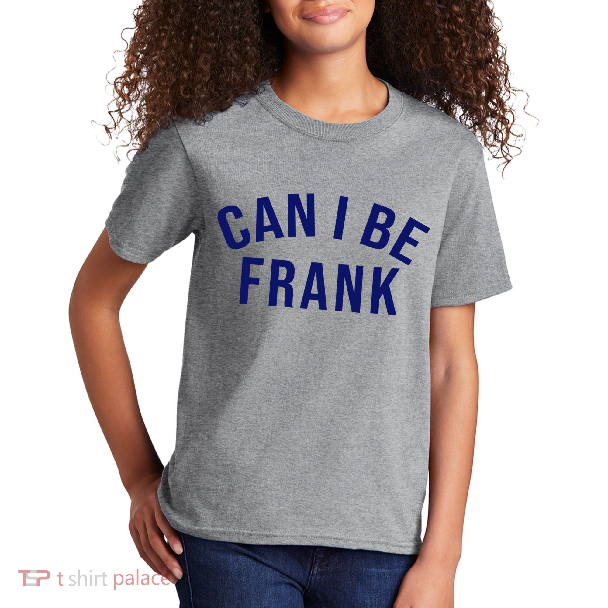 Can I Be Frank Funny Sarcasm Kids T-Shirt