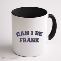 Can I Be Frank Funny Sarcasm Coffee Mug thumb 1