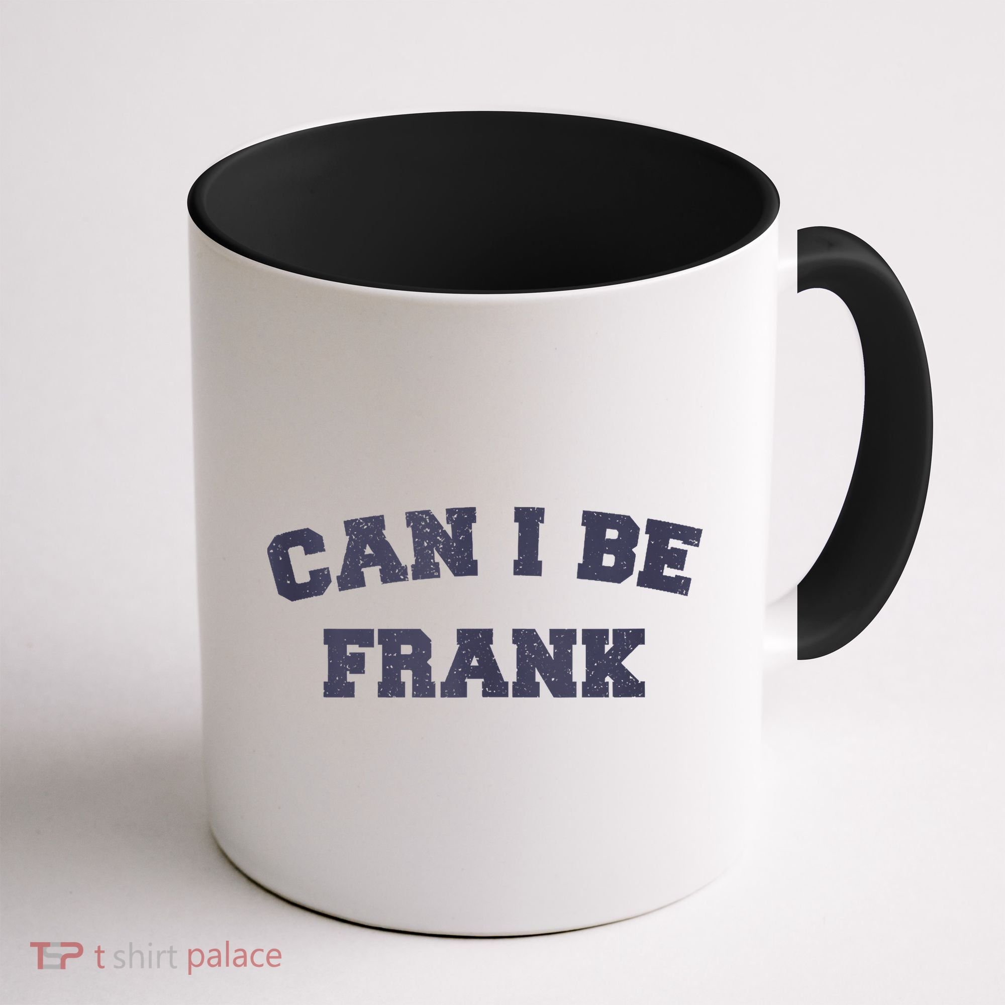 Can I Be Frank Funny Sarcasm Coffee Mug