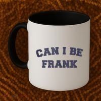 Can I Be Frank Funny Sarcasm Coffee Mug thumb 2