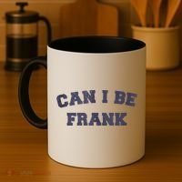 Can I Be Frank Funny Sarcasm Coffee Mug thumb 4