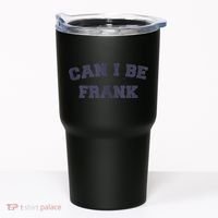 Can I Be Frank Funny Sarcasm Tumbler thumb 0