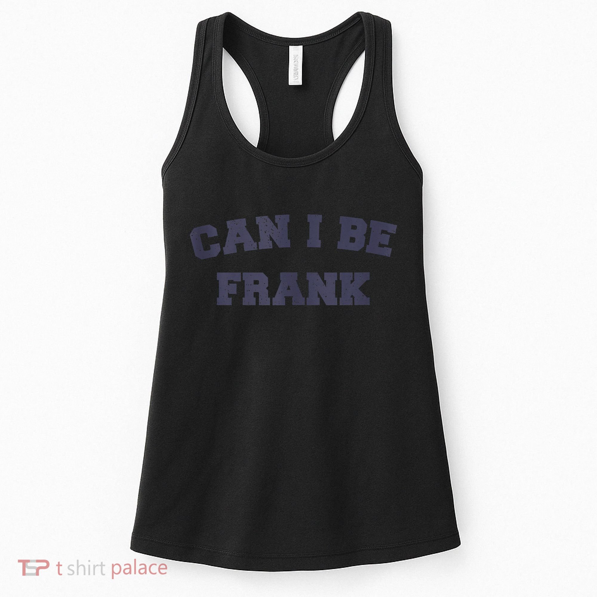 Can I Be Frank Funny Sarcasm Women's Tank Top