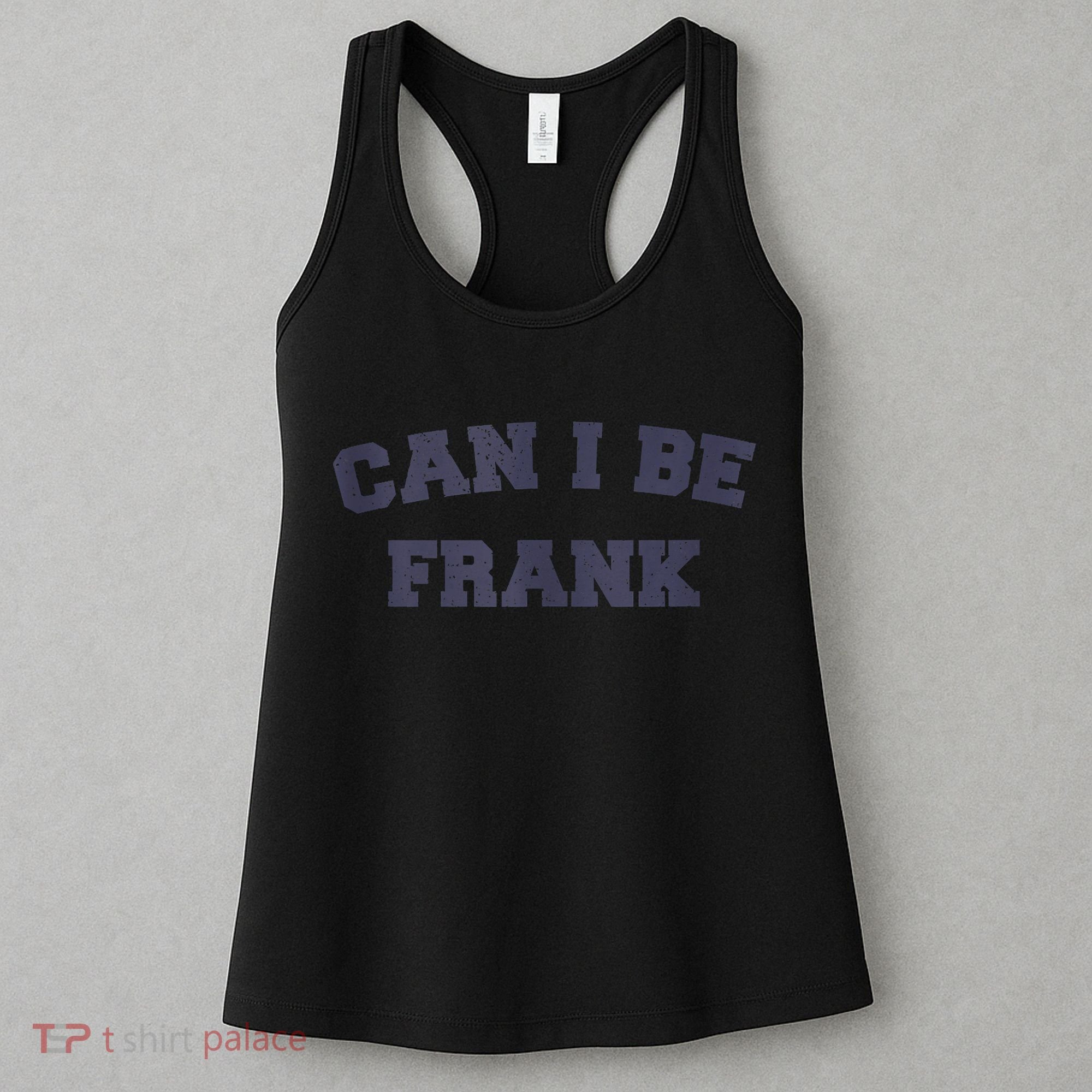 Can I Be Frank Funny Sarcasm Women's Tank Top