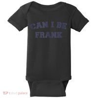 Can I Be Frank Funny Sarcasm Baby Bodysuit thumb 0