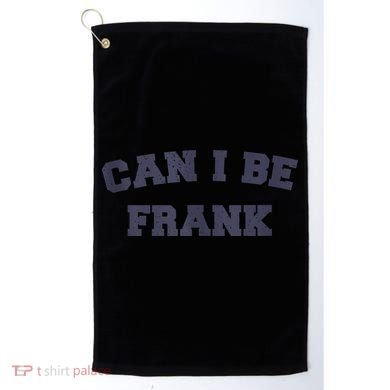 Can I Be Frank Funny Sarcasm Golf Towel