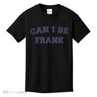 Can I Be Frank Funny Sarcasm Kids T-Shirt thumb 0