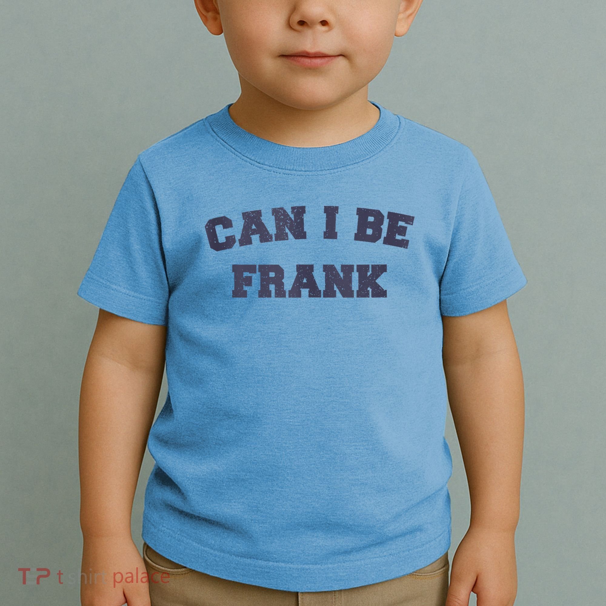Can I Be Frank Funny Sarcasm Toddler T-Shirt