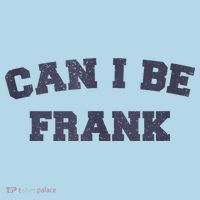 Can I Be Frank Funny Sarcasm Toddler T-Shirt thumb 4