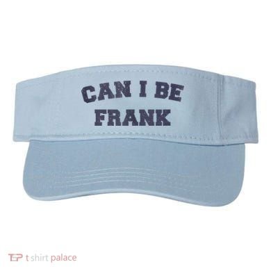 Can I Be Frank Funny Sarcasm Visor