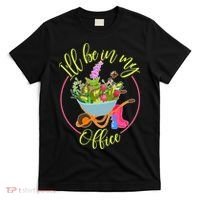Cute I'll Be In My Office Gardening Fan T-Shirt thumb 0